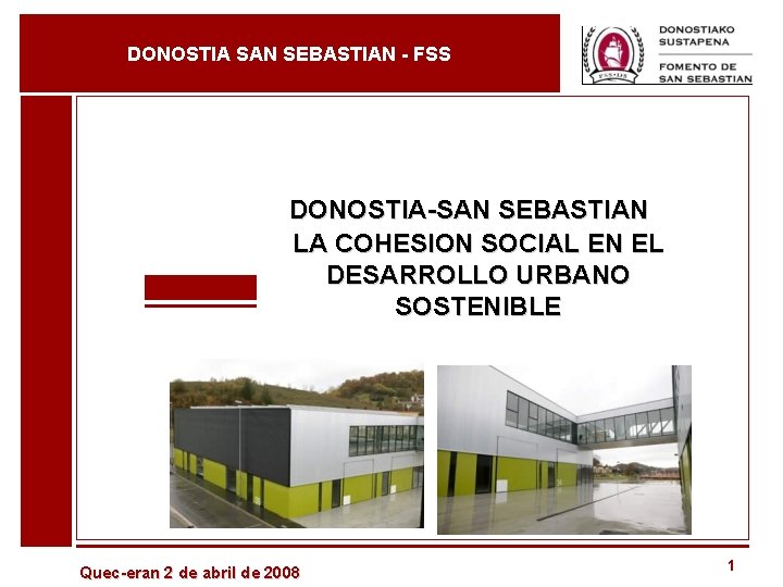 DONOSTIA SAN SEBASTIAN - FSS DONOSTIA-SAN SEBASTIAN LA COHESION SOCIAL EN EL DESARROLLO URBANO