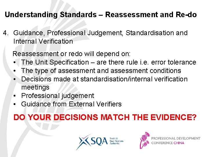 Understanding Standards – Reassessment and Re-do 4. Guidance, Professional Judgement, Standardisation and Internal Verification Understanding Standards – Reassessment and Re-do 4. Guidance, Professional Judgement, Standardisation and Internal Verification