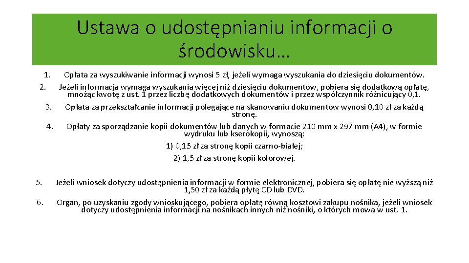 Ustawa o udostępnianiu informacji o środowisku… 1. Opłata za wyszukiwanie informacji wynosi 5 zł,