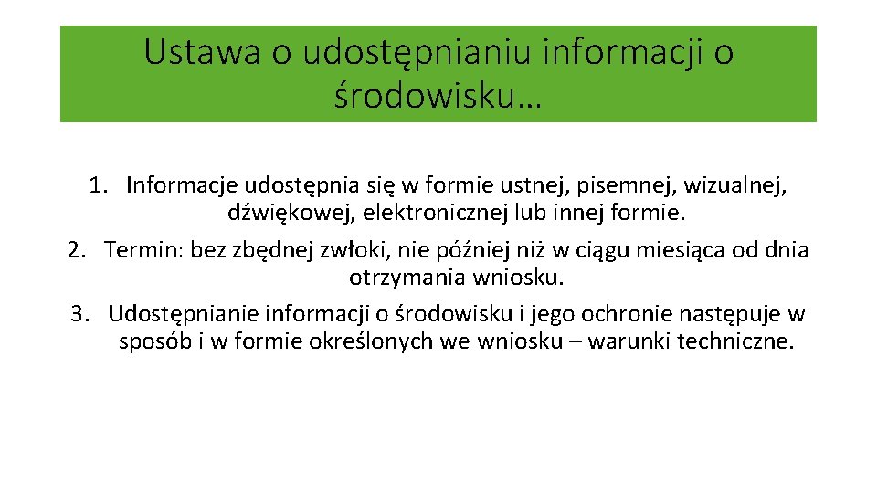 Ustawa o udostępnianiu informacji o środowisku… 1. Informacje udostępnia się w formie ustnej, pisemnej,