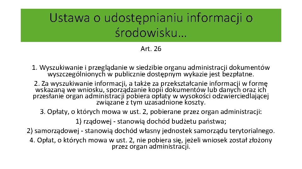 Ustawa o udostępnianiu informacji o środowisku… Art. 26 1. Wyszukiwanie i przeglądanie w siedzibie