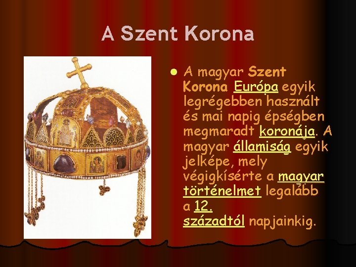 A Szent Korona l A magyar Szent Korona Európa egyik legrégebben használt és mai