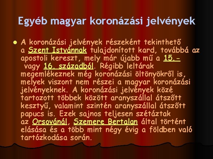 Egyéb magyar koronázási jelvények l A koronázási jelvények részeként tekinthető a Szent Istvánnak tulajdonított