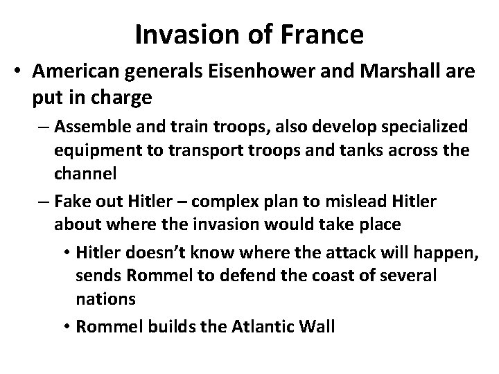 Invasion of France • American generals Eisenhower and Marshall are put in charge –