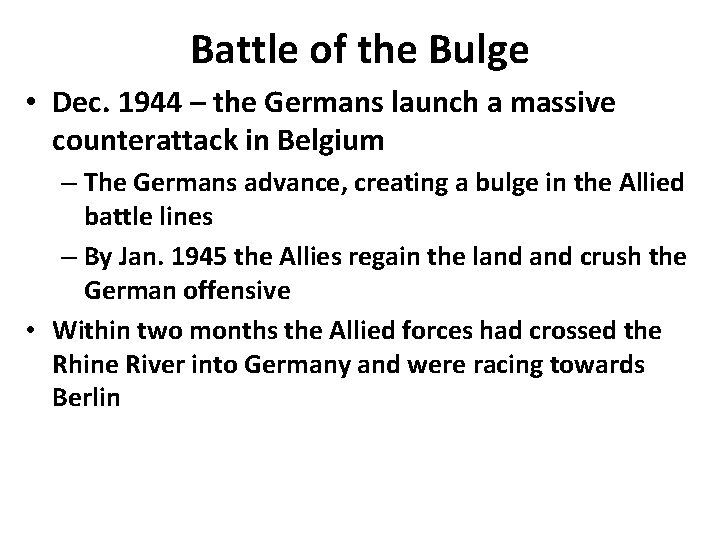 Battle of the Bulge • Dec. 1944 – the Germans launch a massive counterattack