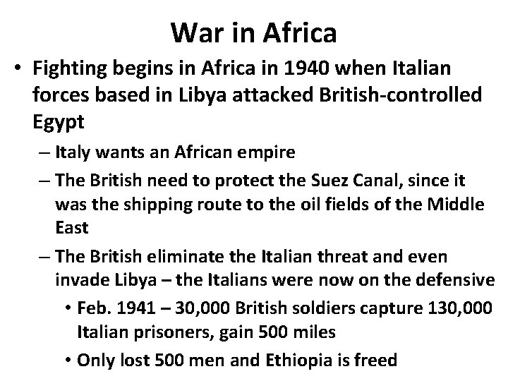 War in Africa • Fighting begins in Africa in 1940 when Italian forces based