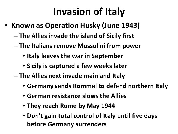 Invasion of Italy • Known as Operation Husky (June 1943) – The Allies invade