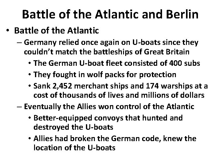 Battle of the Atlantic and Berlin • Battle of the Atlantic – Germany relied