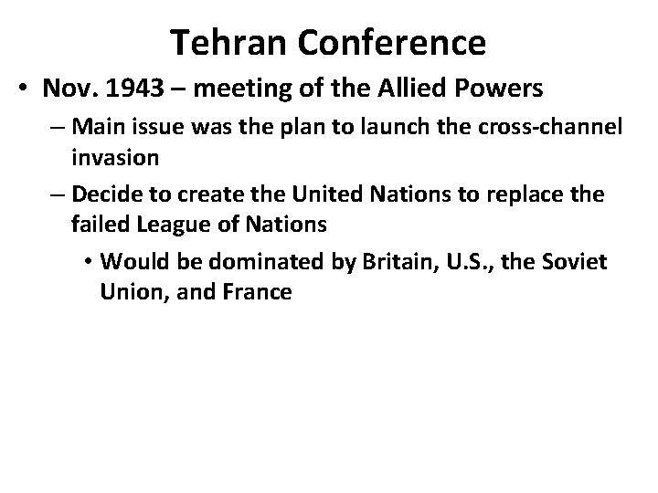 Tehran Conference • Nov. 1943 – meeting of the Allied Powers – Main issue