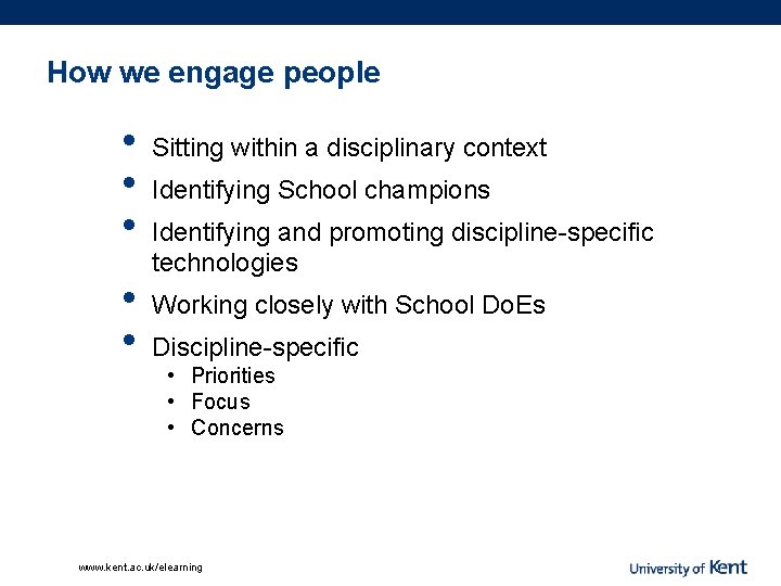 How we engage people • • • Sitting within a disciplinary context Identifying School