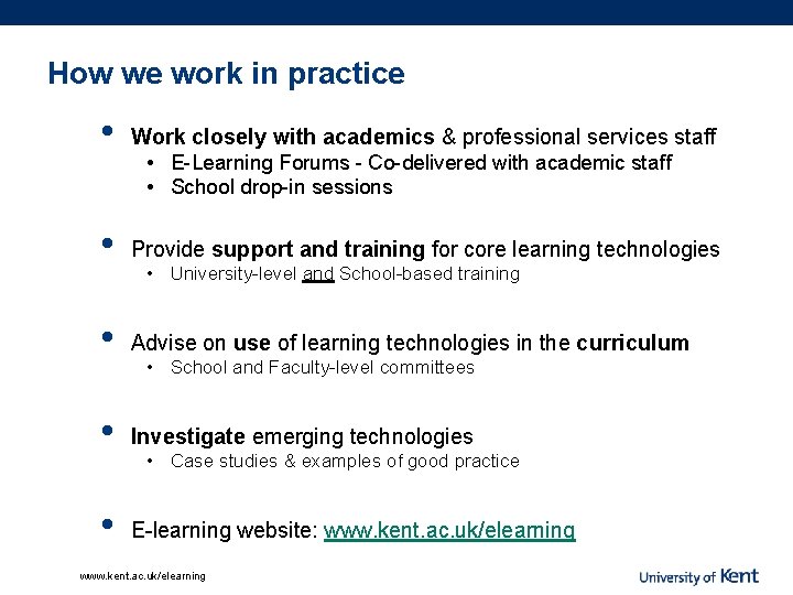 How we work in practice • Work closely with academics & professional services staff