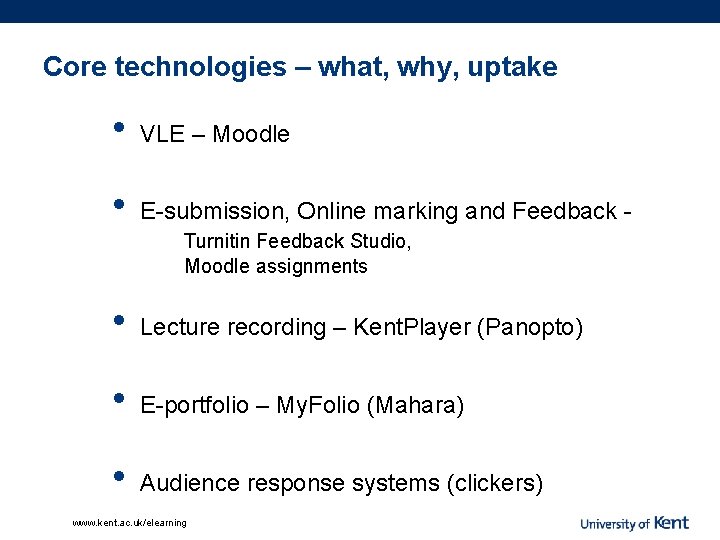 Core technologies – what, why, uptake • VLE – Moodle • E-submission, Online marking