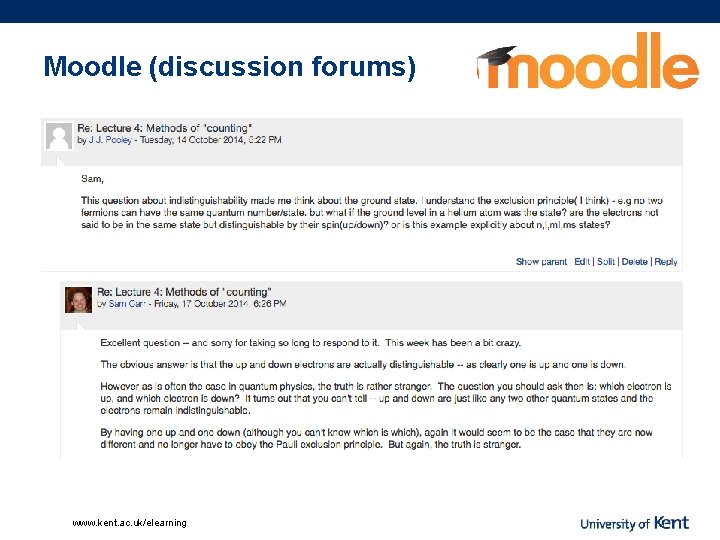 Moodle (discussion forums) www. kent. ac. uk/elearning 