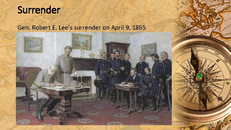 Surrender Gen. Robert E. Lee’s surrender on April 9, 1865 Surrender Gen. Robert E. Lee’s surrender on April 9, 1865