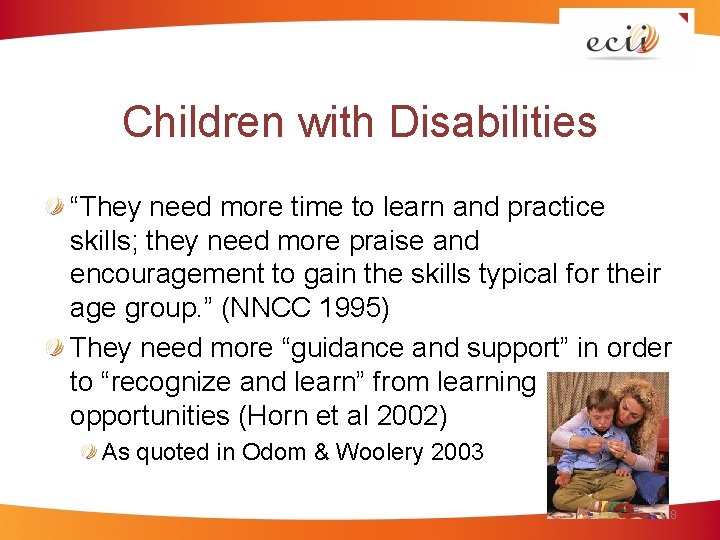 Children with Disabilities “They need more time to learn and practice skills; they need