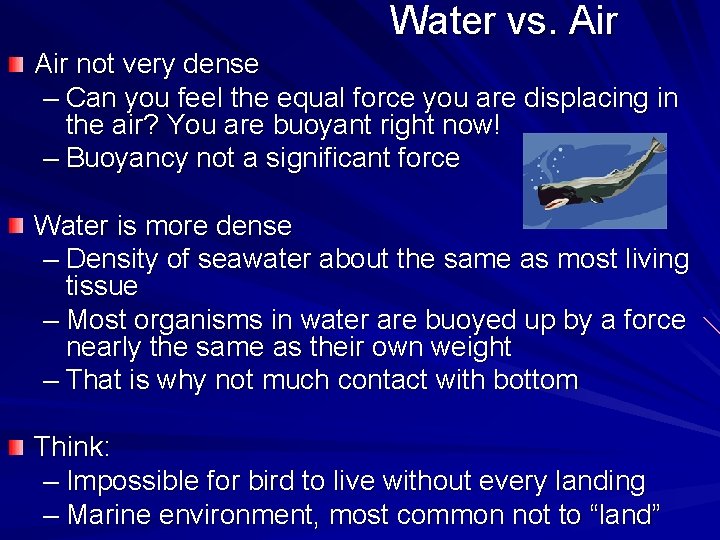 Water vs. Air not very dense – Can you feel the equal force you