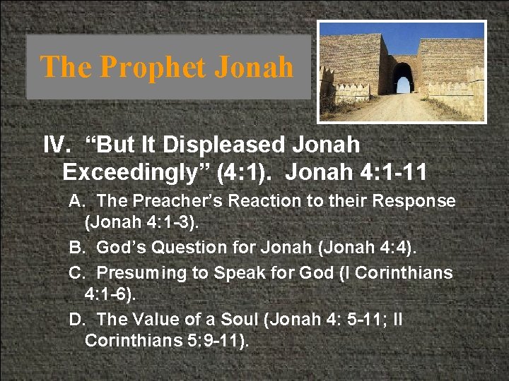The Prophet Jonah IV. “But It Displeased Jonah Exceedingly” (4: 1). Jonah 4: 1