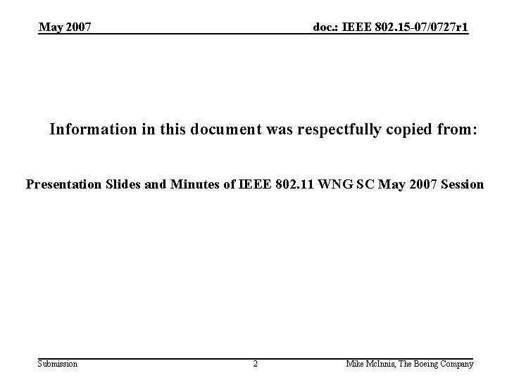 May 2007 doc. : IEEE 802. 15 -07/0727 r 1 Information in this document