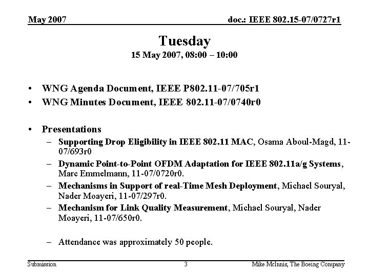 May 2007 doc. : IEEE 802. 15 -07/0727 r 1 Tuesday 15 May 2007,