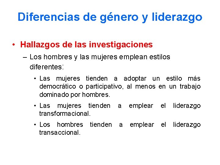 Diferencias de género y liderazgo • Hallazgos de las investigaciones – Los hombres y