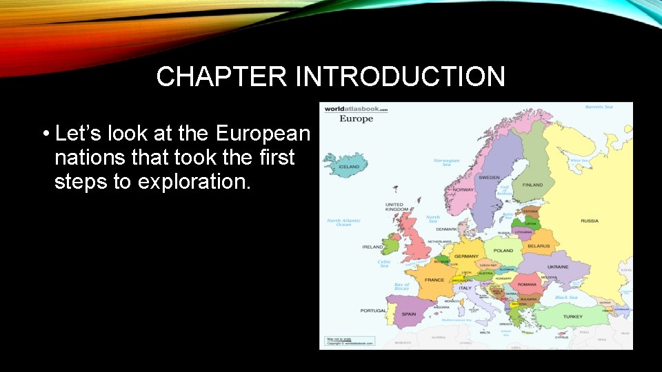 CHAPTER INTRODUCTION • Let’s look at the European nations that took the first steps