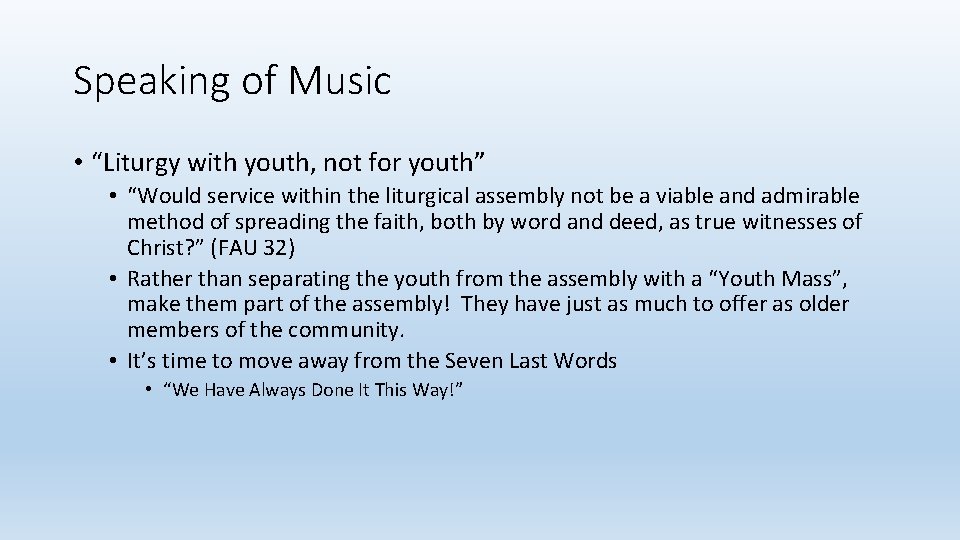 Speaking of Music • “Liturgy with youth, not for youth” • “Would service within