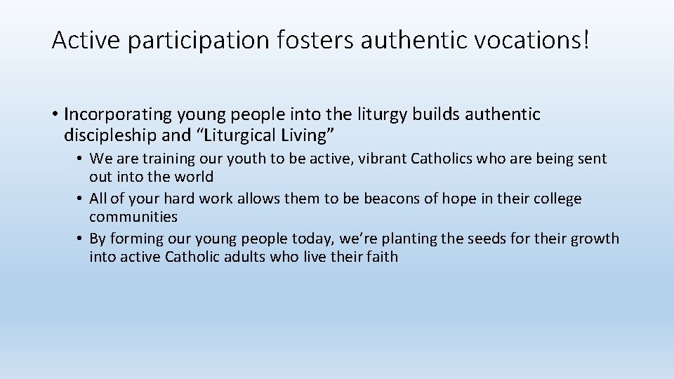 Active participation fosters authentic vocations! • Incorporating young people into the liturgy builds authentic