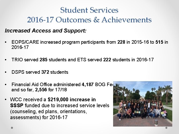 Student Services 2016 -17 Outcomes & Achievements Increased Access and Support: • EOPS/CARE increased