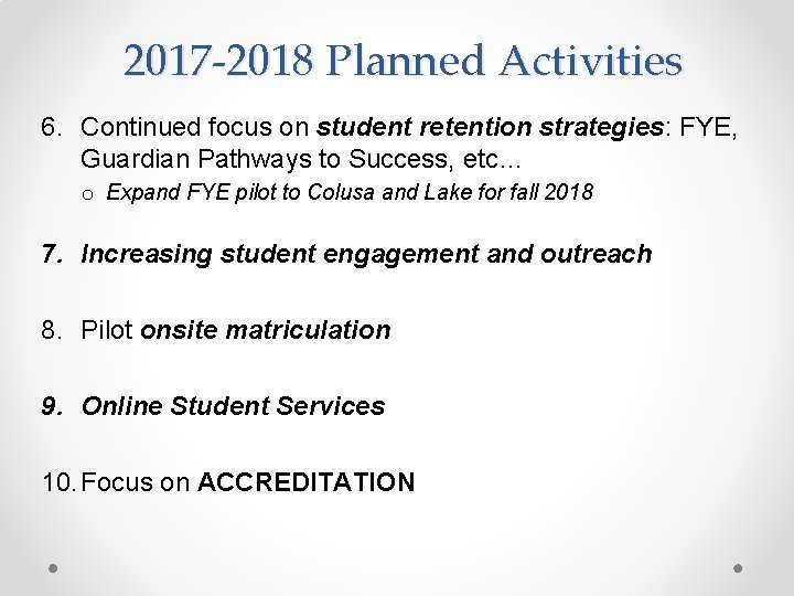 2017 -2018 Planned Activities 6. Continued focus on student retention strategies: FYE, Guardian Pathways