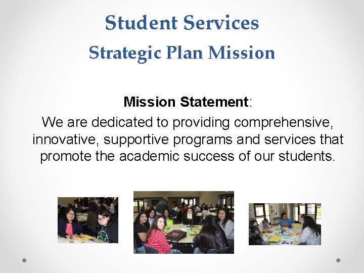 Student Services Strategic Plan Mission Statement: We are dedicated to providing comprehensive, innovative, supportive