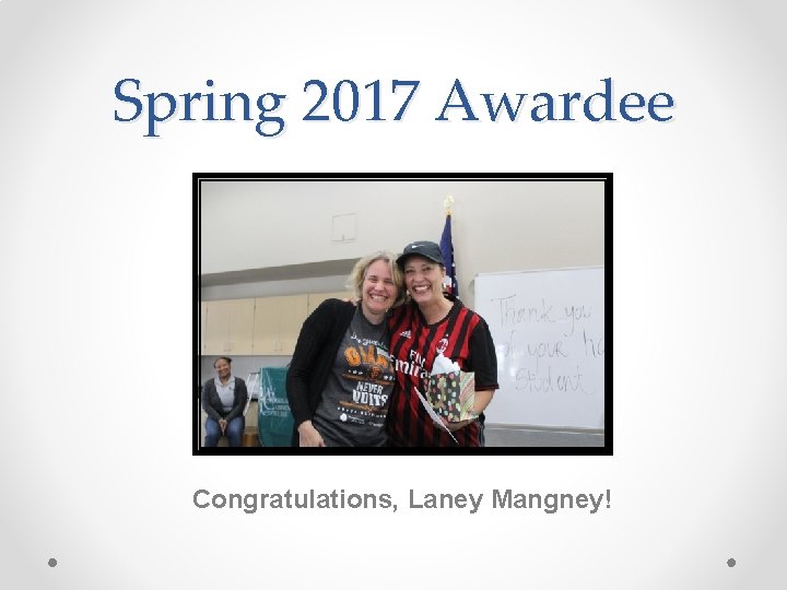 Spring 2017 Awardee Congratulations, Laney Mangney! 