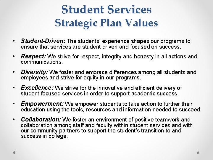 Student Services Strategic Plan Values • Student-Driven: The students’ experience shapes our programs to