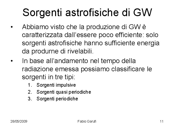 Sorgenti astrofisiche di GW • • Abbiamo visto che la produzione di GW è