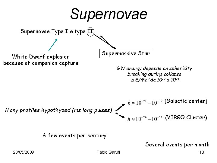 Supernovae Type I e type II White Dwarf explosion because of companion capture Supermassive