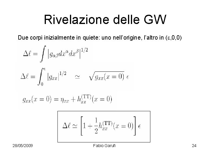 Rivelazione delle GW Due corpi inizialmente in quiete: uno nell’origine, l’altro in (e, 0,