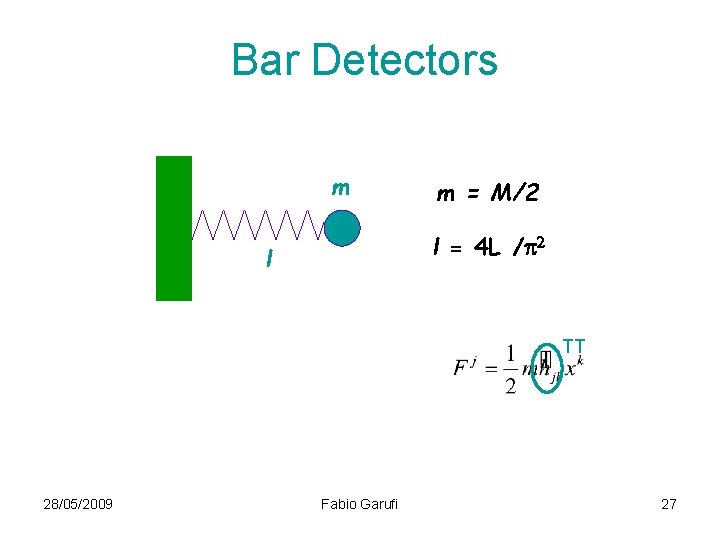 Bar Detectors m m = M/2 l = 4 L /p 2 l TT