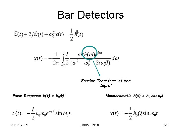 Bar Detectors Fourier Transform of the Signal Pulse Response h(t) = h 0 (t)