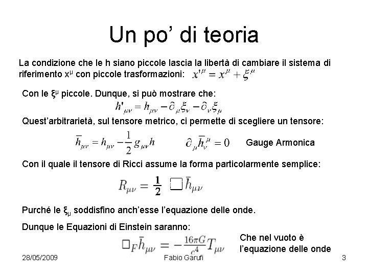 Un po’ di teoria La condizione che le h siano piccole lascia la libertà