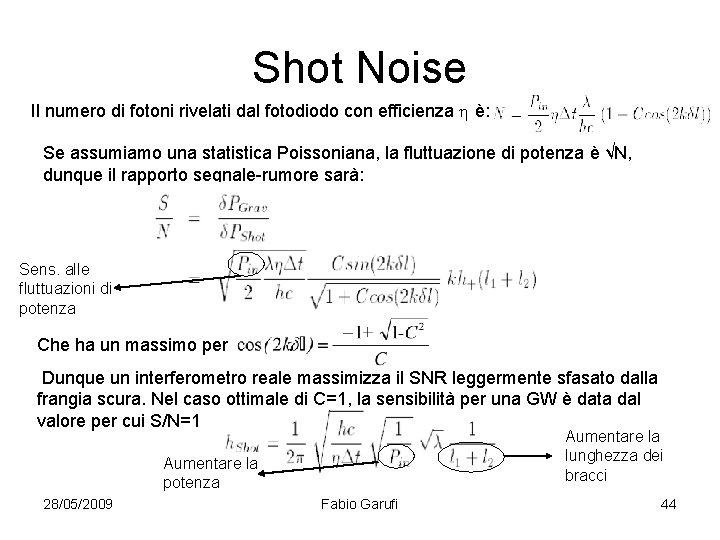 Shot Noise Il numero di fotoni rivelati dal fotodiodo con efficienza h è: Se