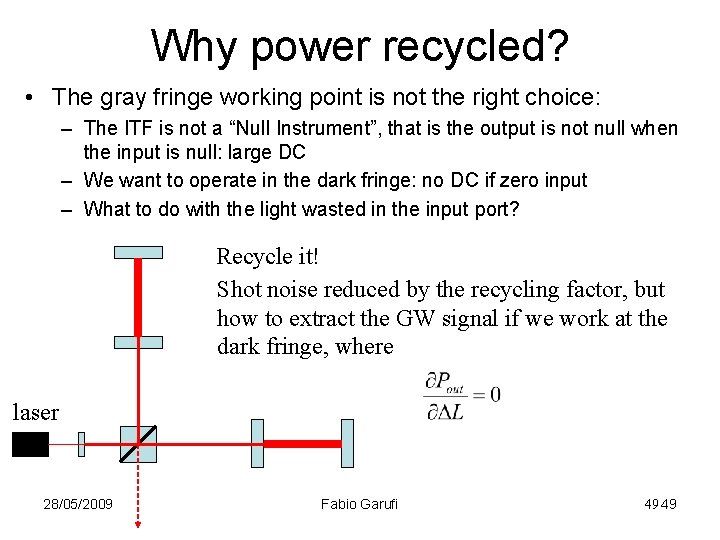 Why power recycled? • The gray fringe working point is not the right choice: