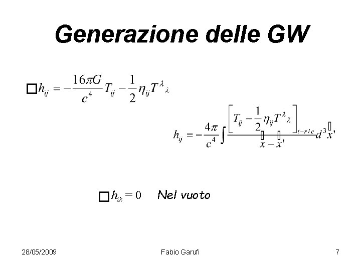 Generazione delle GW hik = 0 28/05/2009 Nel vuoto Fabio Garufi 7 