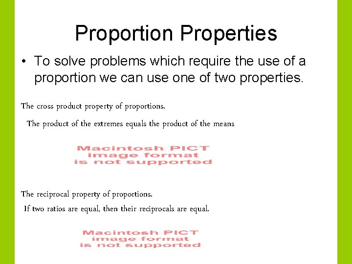 Proportion Properties • To solve problems which require the use of a proportion we
