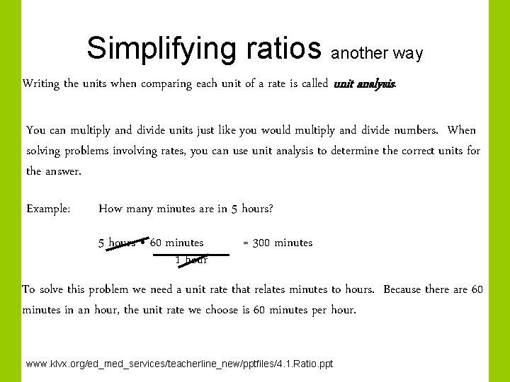 Simplifying ratios another way Writing the units when comparing each unit of a rate