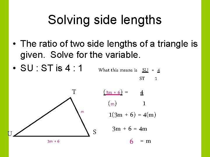 Solving side lengths • The ratio of two side lengths of a triangle is