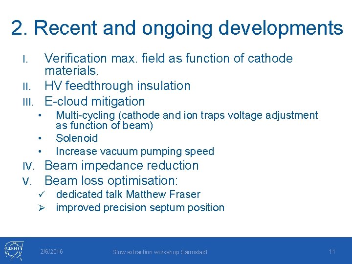 2. Recent and ongoing developments Verification max. field as function of cathode materials. II.