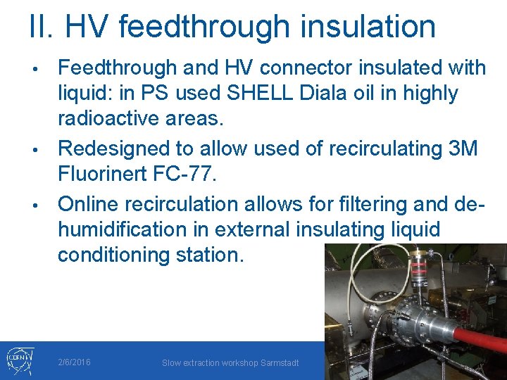 II. HV feedthrough insulation Feedthrough and HV connector insulated with liquid: in PS used