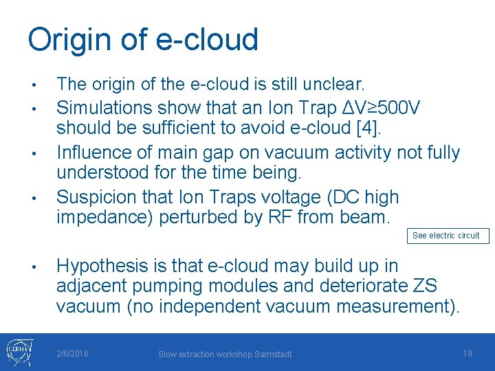 Origin of e-cloud • • The origin of the e-cloud is still unclear. Simulations