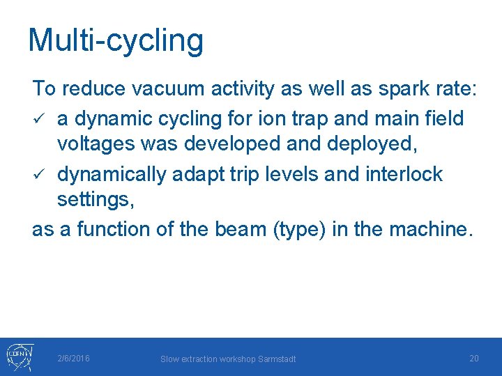 Multi-cycling To reduce vacuum activity as well as spark rate: ü a dynamic cycling