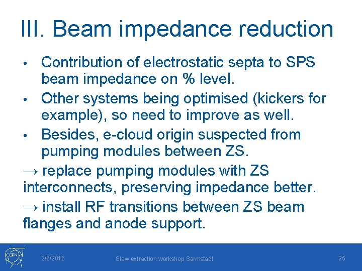 III. Beam impedance reduction Contribution of electrostatic septa to SPS beam impedance on %