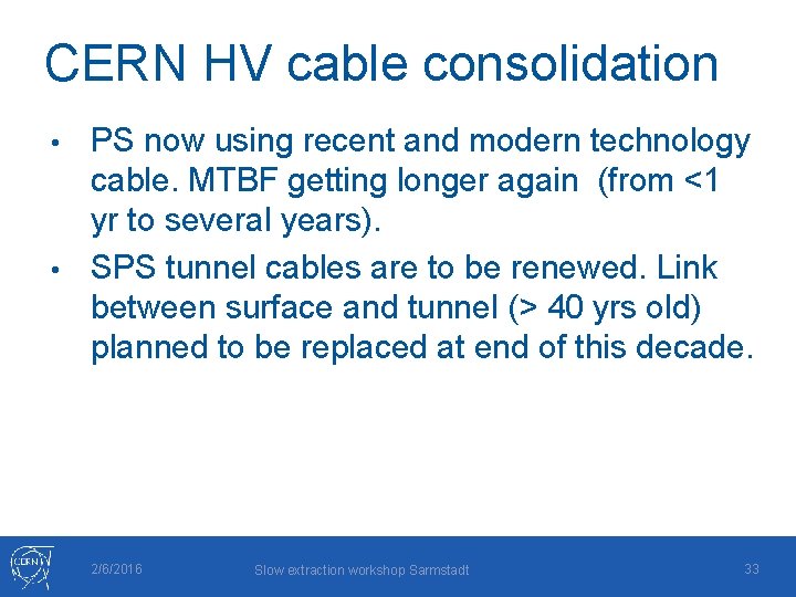CERN HV cable consolidation PS now using recent and modern technology cable. MTBF getting